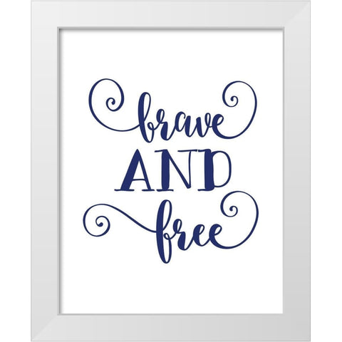 Brave and Free White Modern Wood Framed Art Print by Moss, Tara