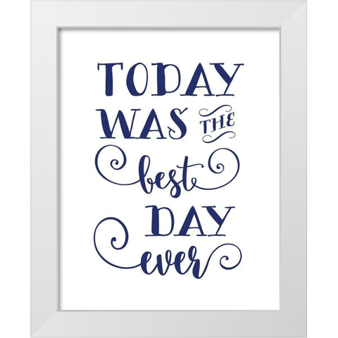 Today was The Best White Modern Wood Framed Art Print by Moss, Tara
