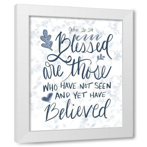 John 20:29 Handlettered White Modern Wood Framed Art Print by Moss, Tara