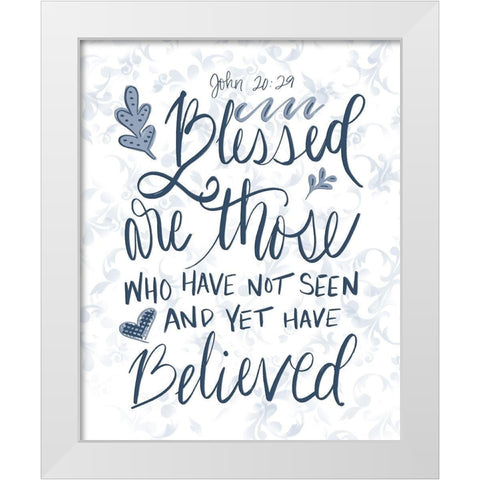 John 20:29 Handlettered White Modern Wood Framed Art Print by Moss, Tara