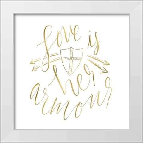 Love is her Armour Gold White Modern Wood Framed Art Print by Moss, Tara