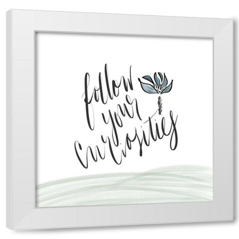 Follow Your Curiosity White Modern Wood Framed Art Print by Moss, Tara