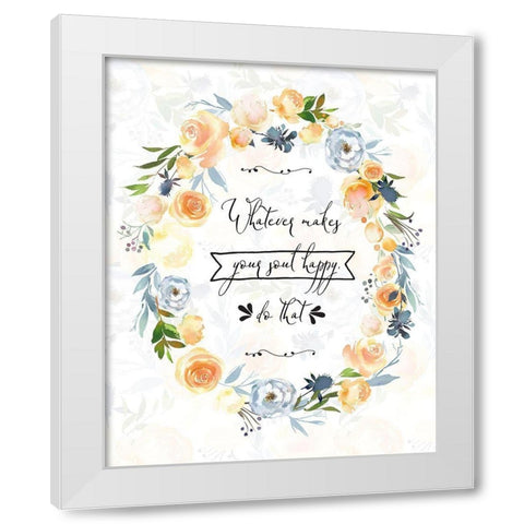 Whatever Makes Your Soul Happy White Modern Wood Framed Art Print by Moss, Tara