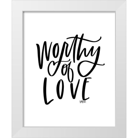 Worthy of Love White Modern Wood Framed Art Print by Wieners, Valerie