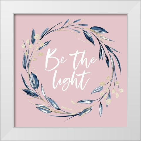 Be the Light White Modern Wood Framed Art Print by Wieners, Valerie