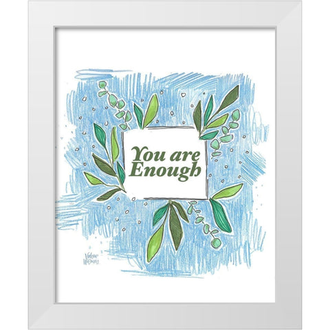You are Enough White Modern Wood Framed Art Print by Wieners, Valerie