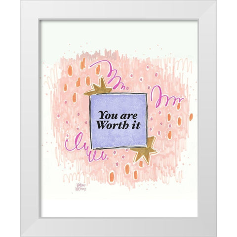 Worth It White Modern Wood Framed Art Print by Wieners, Valerie