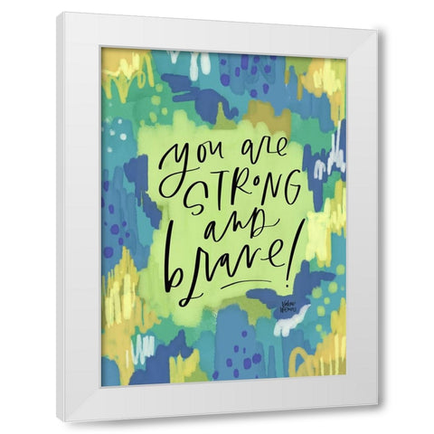 Strong and Brave White Modern Wood Framed Art Print by Wieners, Valerie