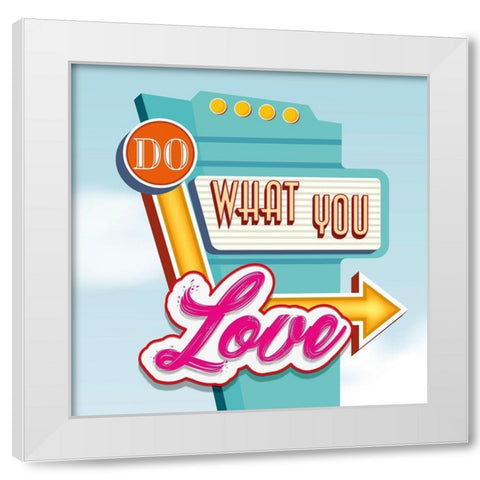 Do what you love White Modern Wood Framed Art Print by Steven, Hill