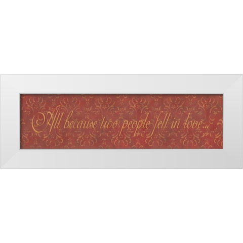 All Because Two People Fell in Love White Modern Wood Framed Art Print by Marrott, Stephanie