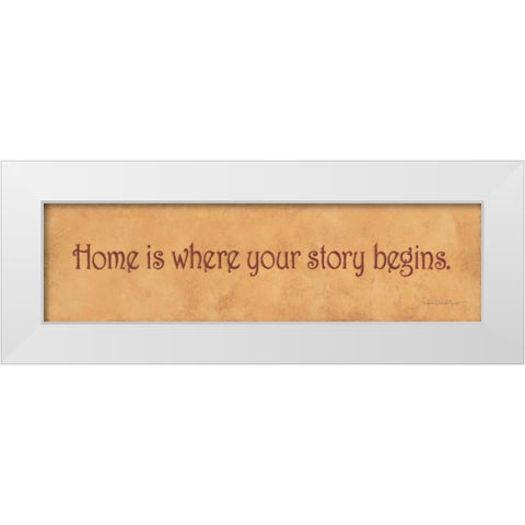 Home is Where Your Story Begins White Modern Wood Framed Art Print by Marrott, Stephanie