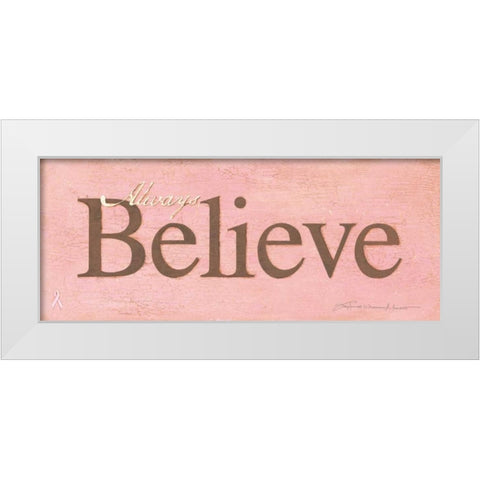 Always Believe White Modern Wood Framed Art Print by Marrott, Stephanie