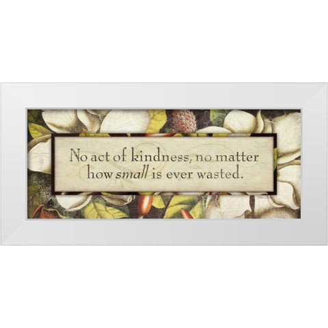 No Act of Kindness White Modern Wood Framed Art Print by Marrott, Stephanie
