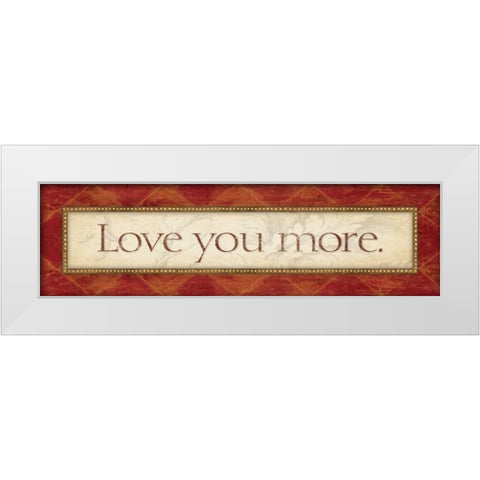 Love You More White Modern Wood Framed Art Print by Marrott, Stephanie