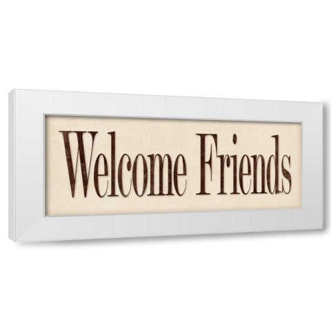 Welcome Friends White Modern Wood Framed Art Print by Marrott, Stephanie