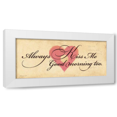 Always Kiss Me Goodmorning White Modern Wood Framed Art Print by Marrott, Stephanie