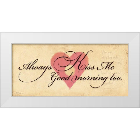 Always Kiss Me Goodmorning White Modern Wood Framed Art Print by Marrott, Stephanie
