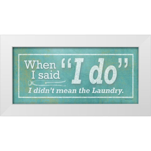 I Do White Modern Wood Framed Art Print by Marrott, Stephanie