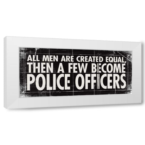 All Men - Police White Modern Wood Framed Art Print by Marrott, Stephanie