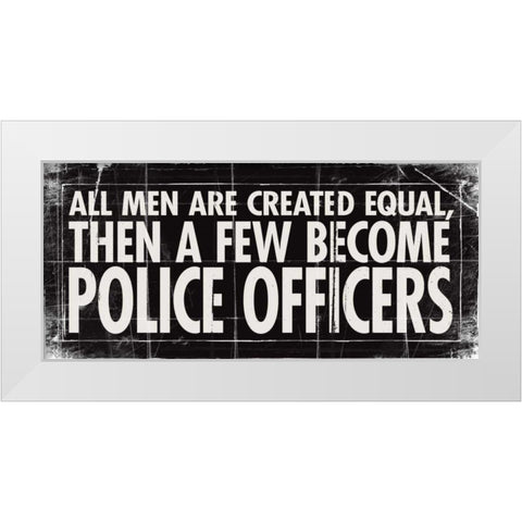 All Men - Police White Modern Wood Framed Art Print by Marrott, Stephanie