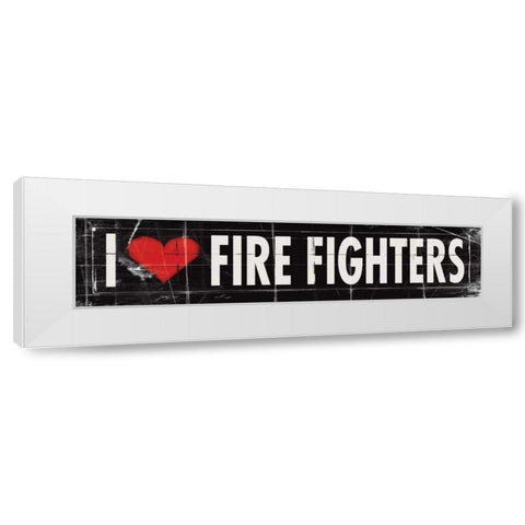 I Love Firefighters White Modern Wood Framed Art Print by Marrott, Stephanie
