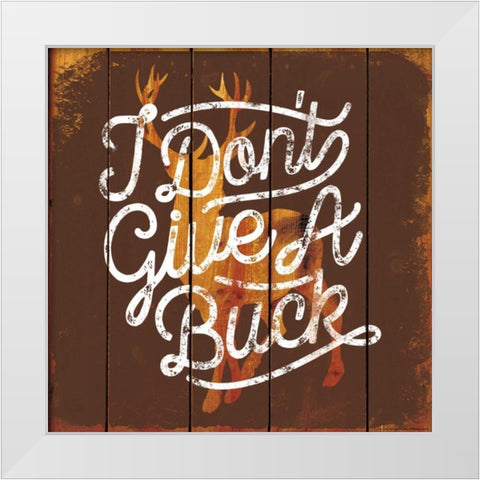 Dont Give A Buck White Modern Wood Framed Art Print by Brando, JJ