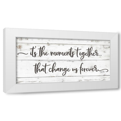 Its the Moments Together White Modern Wood Framed Art Print by Boyer, Susie