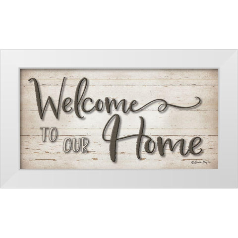 Welcome To Our Home White Modern Wood Framed Art Print by Boyer, Susie