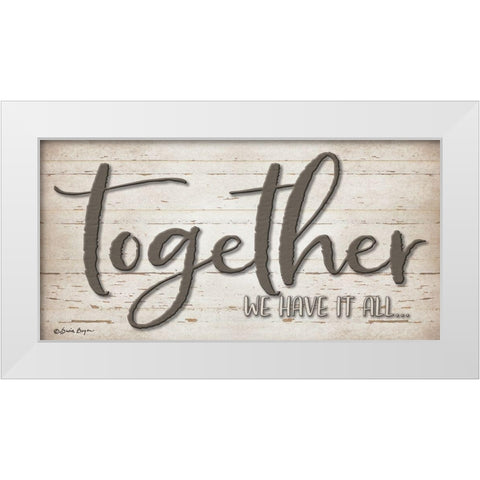 Together We Have It All White Modern Wood Framed Art Print by Boyer, Susie