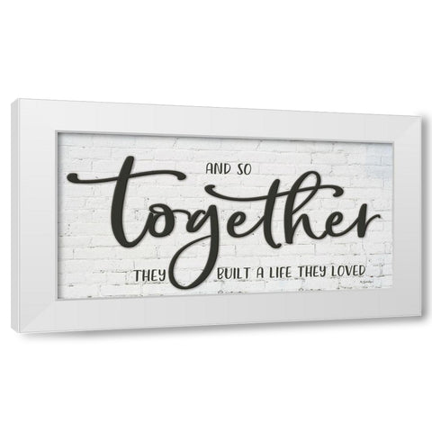 And so Together White Modern Wood Framed Art Print by Boyer, Susie