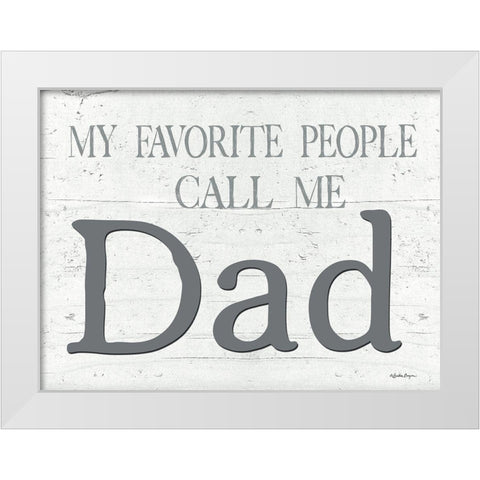 My Favorite People Call Me Dad White Modern Wood Framed Art Print by Boyer, Susie
