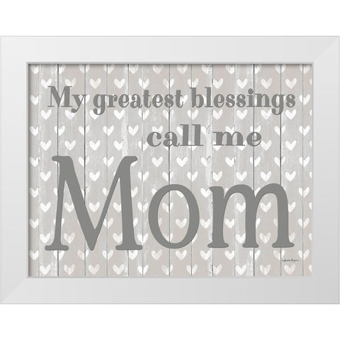 My Greatest Blessings Call Me Mom White Modern Wood Framed Art Print by Boyer, Susie