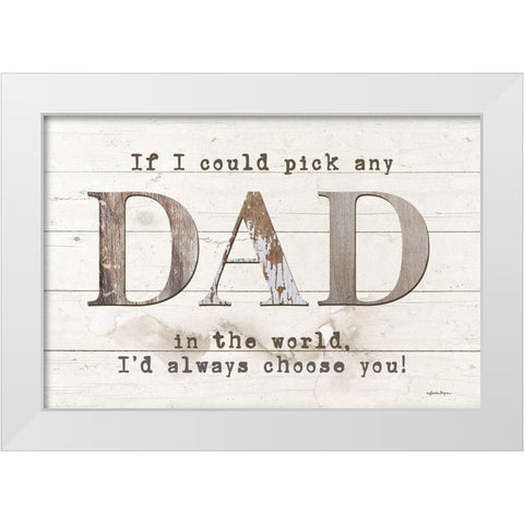 Dad - Id Pick You White Modern Wood Framed Art Print by Boyer, Susie