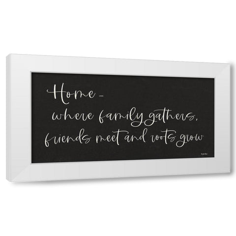Home - Where Family Gathers White Modern Wood Framed Art Print by Boyer, Susie