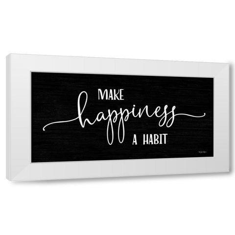 Make Happiness a Habit White Modern Wood Framed Art Print by Boyer, Susie