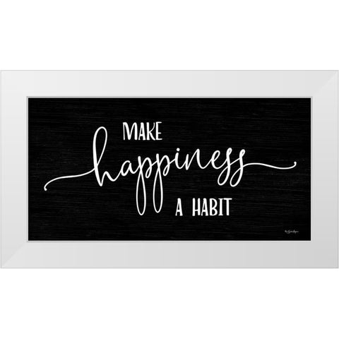 Make Happiness a Habit White Modern Wood Framed Art Print by Boyer, Susie