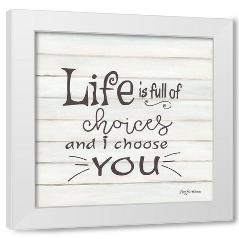 I Choose You White Modern Wood Framed Art Print by Britton, Pam