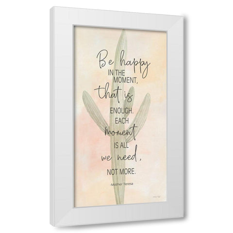 Be Happy in the Moment White Modern Wood Framed Art Print by Jacobs, Cindy