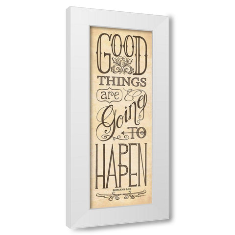 Good Things are Going to Happen White Modern Wood Framed Art Print by Strain, Deb