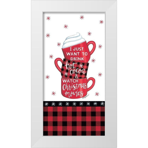 Hot Cocoa And Christmas Movies White Modern Wood Framed Art Print by Strain, Deb