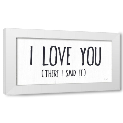 I Love You White Modern Wood Framed Art Print by Jaxn Blvd.
