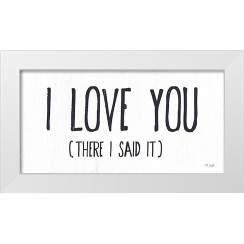 I Love You White Modern Wood Framed Art Print by Jaxn Blvd.
