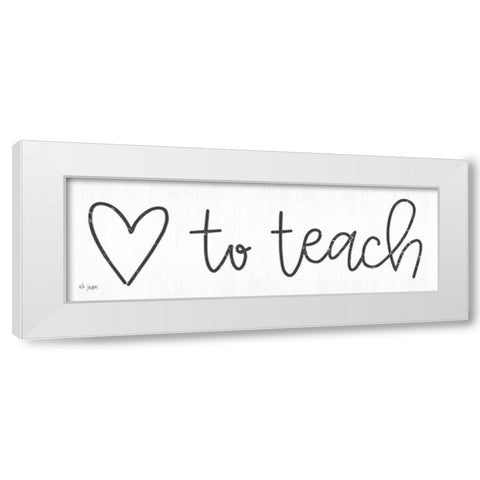 Love to Teach White Modern Wood Framed Art Print by Jaxn Blvd.