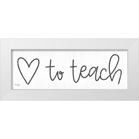 Love to Teach White Modern Wood Framed Art Print by Jaxn Blvd.