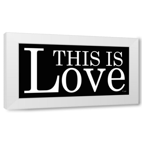 This is Love White Modern Wood Framed Art Print by Jaxn Blvd.