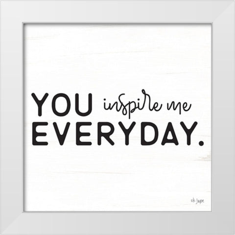 You Inspire Me White Modern Wood Framed Art Print by Jaxn Blvd.