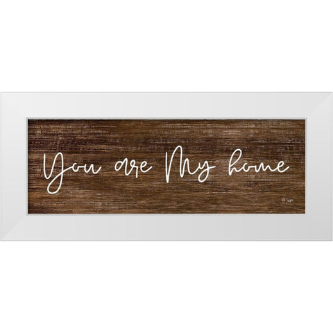 You Are My Home White Modern Wood Framed Art Print by Jaxn Blvd.