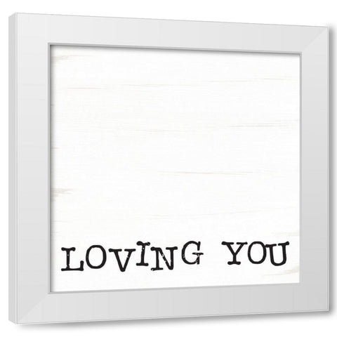 Loving You Is Easy I White Modern Wood Framed Art Print by Jaxn Blvd.