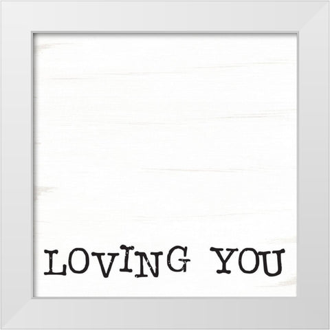 Loving You Is Easy I White Modern Wood Framed Art Print by Jaxn Blvd.