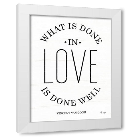 What is Done in Love White Modern Wood Framed Art Print by Jaxn Blvd.